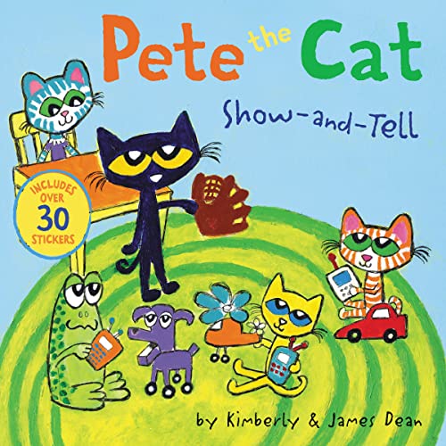 Pete the Cat: Show-and-Tell: Includes Over 30 Stickers! Pete the Cat: Show-and-Tell: Includes Over 30 Stickers!