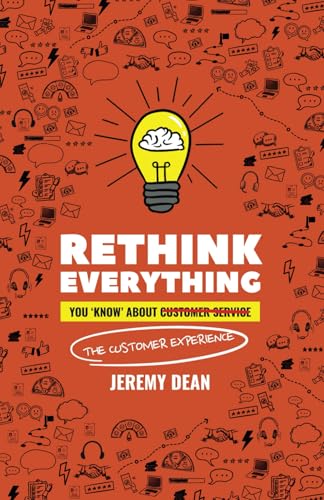 Rethink Everything You 'Know' About Customer Service von Independently published