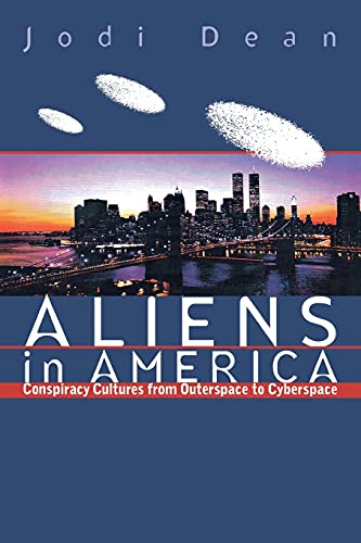 Aliens in America: Conspiracy Cultures from Outerspace to Cyberspace von Cornell University Press