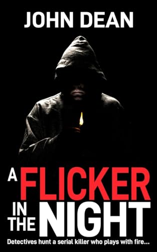 A FLICKER IN THE NIGHT: Detectives hunt a serial killer who plays with fire (DCI John Blizzard, Band 7) von The Book Folks
