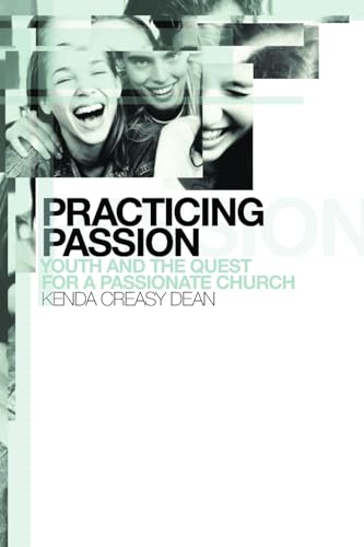 Practicing Passion: Youth and the Quest for a Passionate Church von William B. Eerdmans Publishing Company