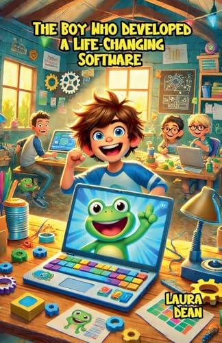 The Boy Who Developed a Life-Changing Software von Bright Minds Books
