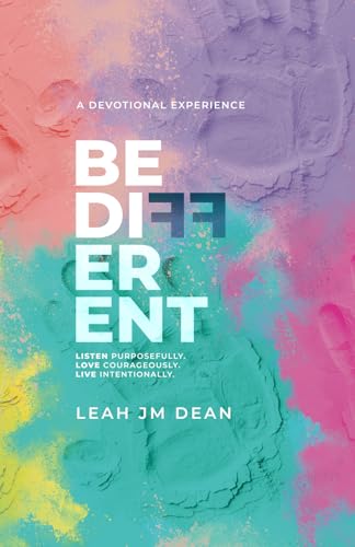 Be Different: Listen Purposefully. Love Courageously. Live Intentionally. Be Different: Listen Purposefully. Love Courageously. Live Intentionally. von Houndstooth Press