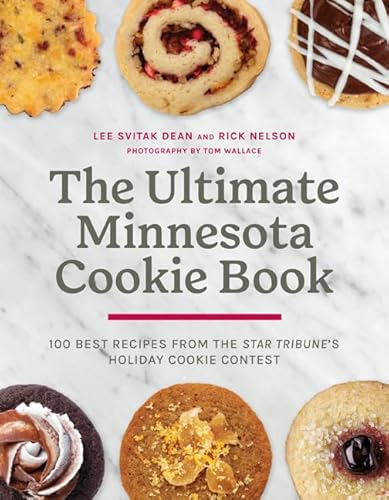 The Ultimate Minnesota Cookie Book: 100 Best Recipes from the Star Tribune's Holiday Cookie Contest von University of Minnesota Press