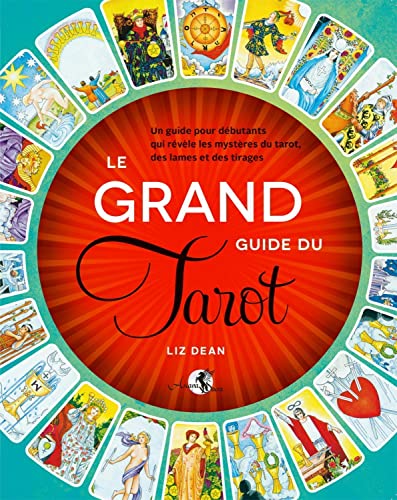 Le Grand guide du Tarot - Un guide pour débutants qui révèle les mystères du tarot, des lames et des tirages von ARCANA SACRA