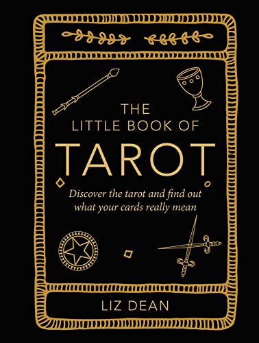 The Little Book of Tarot: Discover the tarot and find out what your cards really mean von Ryland Peters & Small