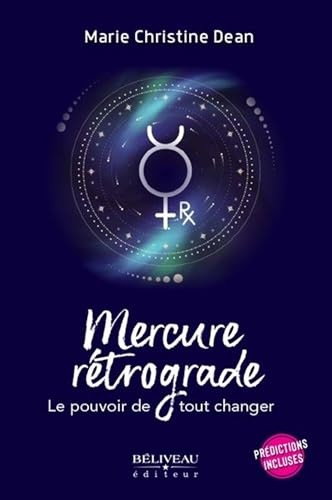 Mercure rétrograde - Le pouvoir de tout changer - Prédictions incluses von BELIVEAU