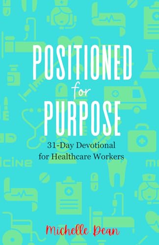 Positioned For Purpose: 31-Day Devotional for Healthcare Workers von Independently published