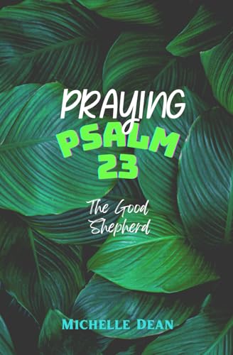 Praying Psalm 23: The Good Shepherd von Independently published