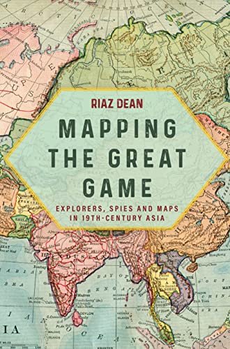 Mapping the Great Game: Explorers, Spies and Maps in 19th-century Asia von Casemate Publishers