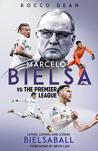 Marcelo Bielsa vs the Premier League: Living, Loving and Losing Bielsaball von Pitch Publishing Ltd