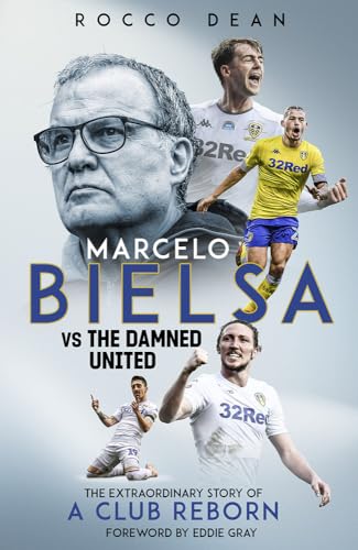 Marcelo Bielsa VS the Damned United: The Extraordinary Story of a Club Reborn