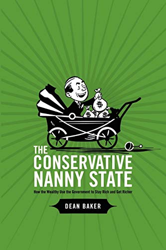 The Conservative Nanny State: How the Wealthy Use the Government to Stay Rich and Get Richer The Conservative Nanny State: How the Wealthy Use the Government to Stay Rich and Get Richer von LULU