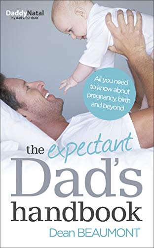 The Expectant Dad's Handbook: All you need to know about pregnancy, birth and beyond von Vermilion
