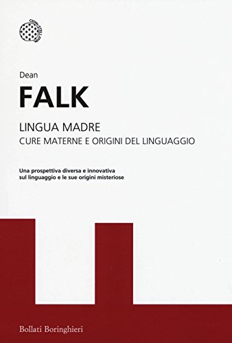 Lingua madre. Cure materne e origini del linguaggio von Bollati Boringhieri