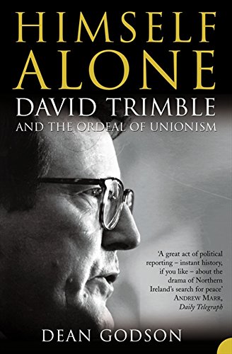 Himself Alone: David Trimble and the Ordeal of Unionism von HarperPerennial