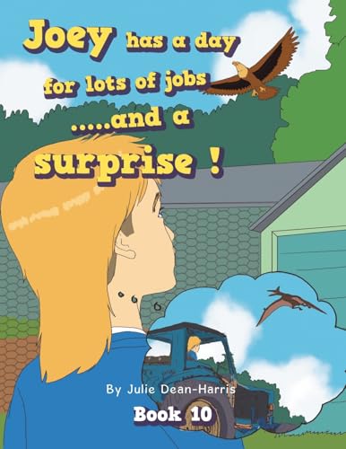 Joey has a day for lots of jobs .....and a surprise !: Book 10 von Balboa Press Au