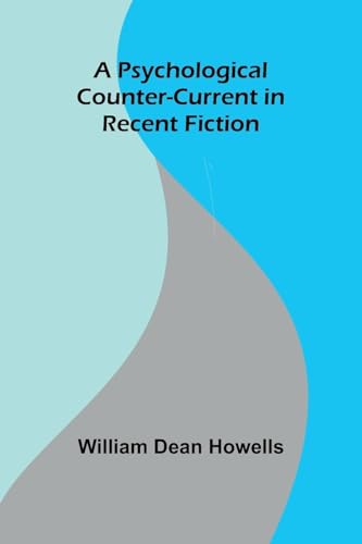 A Psychological Counter-Current in Recent Fiction von Alpha Edition