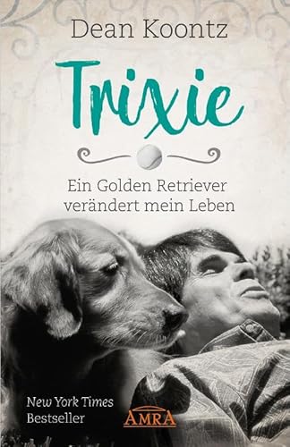 TRIXIE: Ein Golden Retriever verändert mein Leben