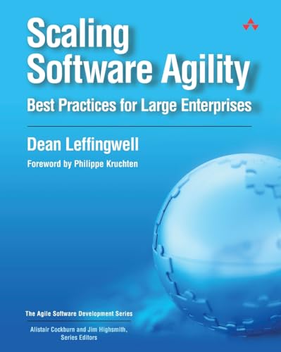 Scaling Software Agility: Best Practices for Large Enterprises (Agile Software Development): Best Practices for Large Enterprises. Foreword by Philippe Kruchten (Agile Software Development Series)