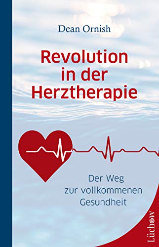 Revolution in der Herztherapie: Der Weg zur vollkommenen Gesundheit von Lüchow Verlag
