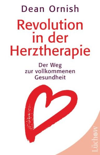 Revolution in der Herztherapie: Der Weg zur vollkommenen Gesundheit Revolution in der Herztherapie: Der Weg zur vollkommenen Gesundheit