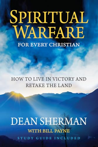 Spiritual Warfare for Every Christian: How to Live in Victory and Retake the Land (From Dean Sherman) von YWAM Publishing