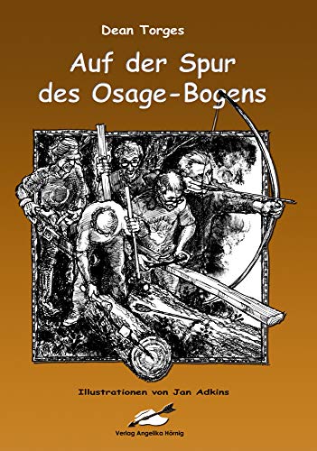 Auf der Spur des Osage-Bogens Auf der Spur des Osage-Bogens von Hoernig Angelika