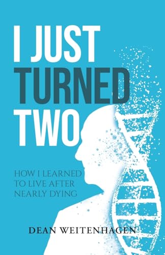 I Just Turned Two: How I Learned To Live After Nearly Dying I Just Turned Two: How I Learned To Live After Nearly Dying von Aspire Publishing Hub, LLC