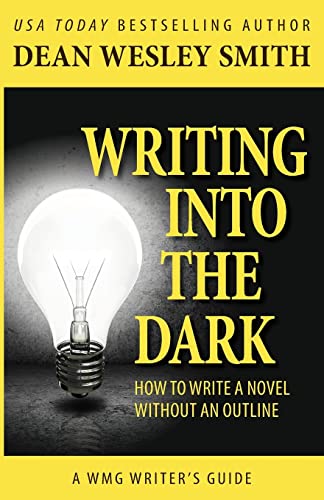Writing into the Dark: How to Write a Novel without an Outline (WMG Writer's Guides) von Wmg Publishing