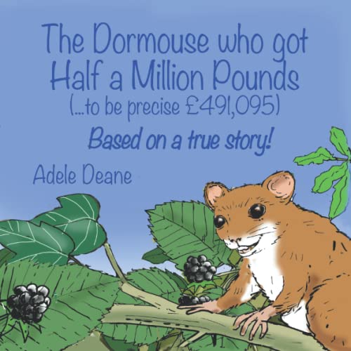 The Dormouse Who Got Half A Million Pounds: (...to be precise $491,095) von APS Books