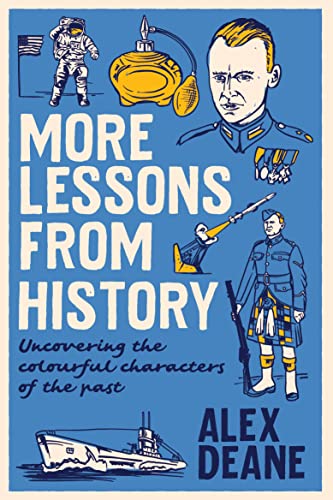 More Lessons from History: Uncovering the colourful characters of the past von Biteback Publishing