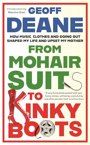 From Mohair Suits to Kinky Boots: How Music, Clothes and Going Out Shaped My Life and Upset My Mother