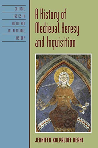 A History of Medieval Heresy and Inquisition (Critical Issues in World and International History) (Critical Issues in History) von Rowman & Littlefield Publishers