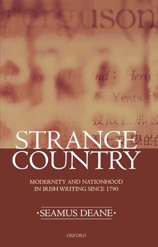 Strange Country: Modernity and Nationhood in Irish Writing since 1790 (Clarendon Lectures in English Literature 1995)