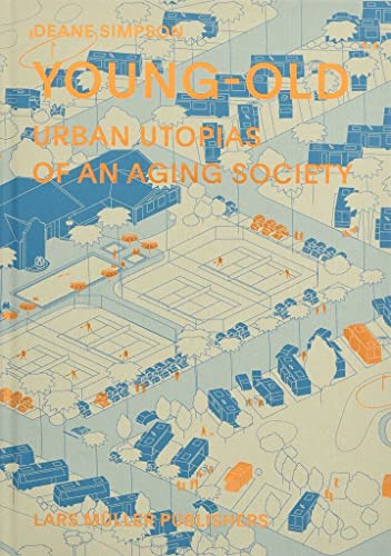 Young-Old: Urban Utopias of an Ageing Society von Lars Muller Publishers
