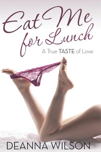 Eat Me For Lunch: A True Taste of Love von Speedy Publishing LLC