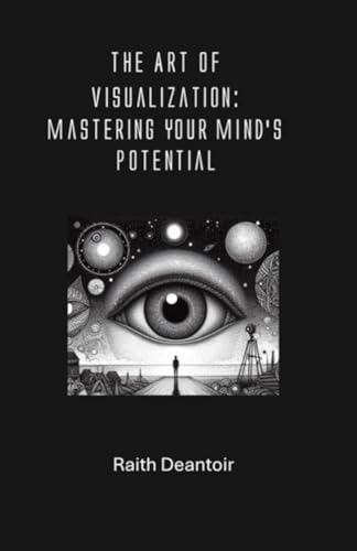 The Art of Visualization: Mastering Your Mind’s Potential von Independently published