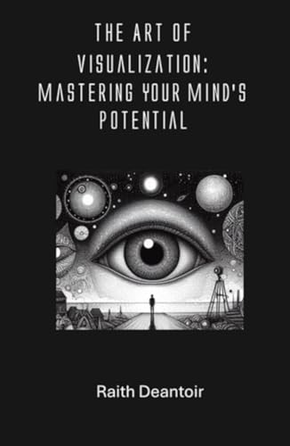 The Art of Visualization: Mastering Your Mind’s Potential von Independently published