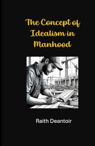 The Concept of Idealism in Manhood von Independently published