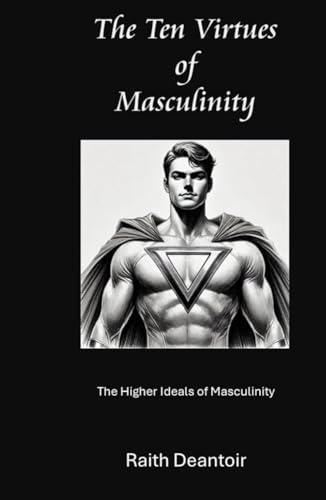The Ten Virtues of Masculinity von Independently published