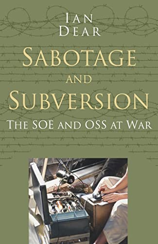 Sabotage and Subversion: The soe and oss at war (Classic Histories Series)