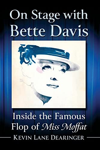 On Stage with Bette Davis: Inside the Famous Flop of Miss Moffat von McFarland and Company, Inc.