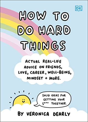 How to Do Hard Things: Actual Real Life Advice on Friends, Love, Career, Wellbeing, Mindset, and More. von DK