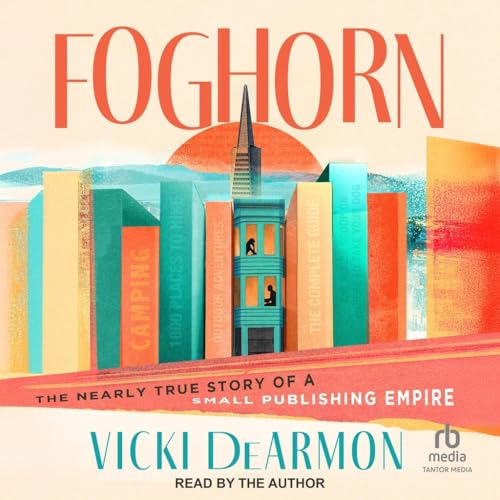 Foghorn: The Nearly True Story of a Small Publishing Empire von Blackstone Publishing