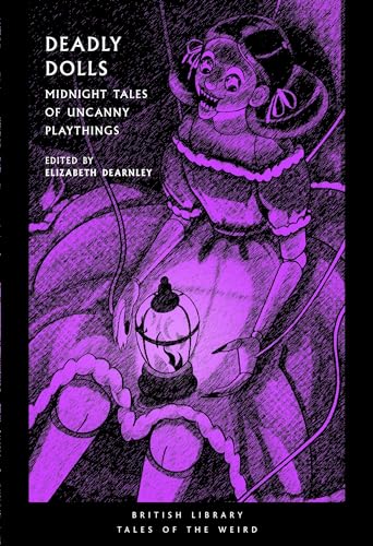 Deadly Dolls: Midnight Tales of Uncanny Playthings Volume 50 (Tales of the Weird, Band 50) von British Library Publishing