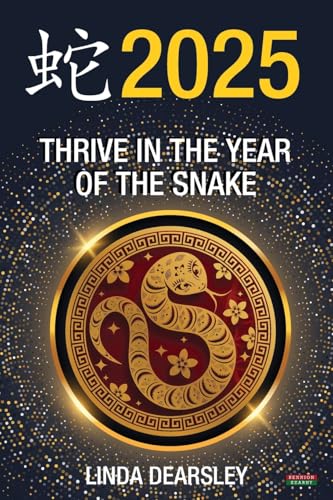 Thrive in the Year of the Snake [Chinese Horoscope 2025] von Bennion Kearny Limited