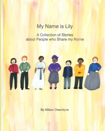My Name is Lily: A Collection of Stories about People who Share my Name