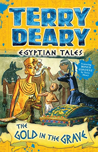 Egyptian Tales: The Gold in the Grave: Featuring Bonus Content (Terry Deary's Historical Tales)
