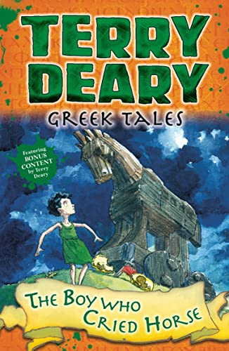 Greek Tales: The Boy Who Cried Horse (Terry Deary's Historical Tales)